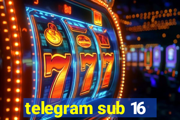 telegram sub 16